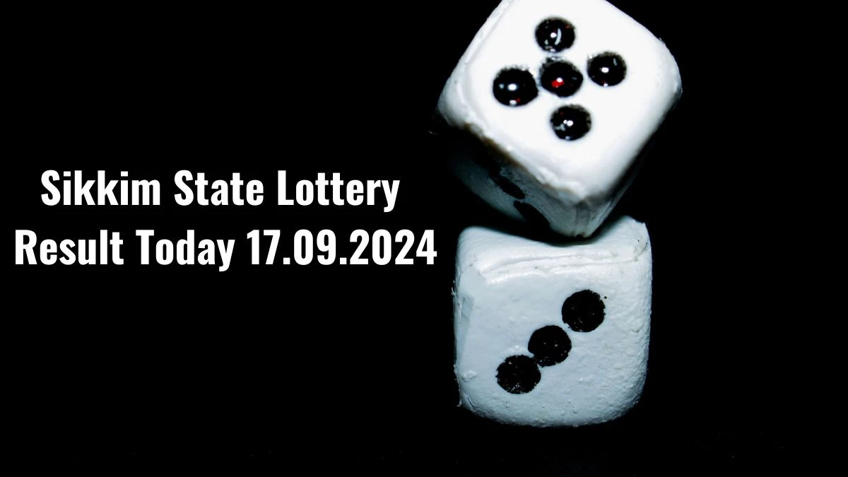 Sikkim State Lottery Result Today 17.09.2024 - Draw Numbers Revealed