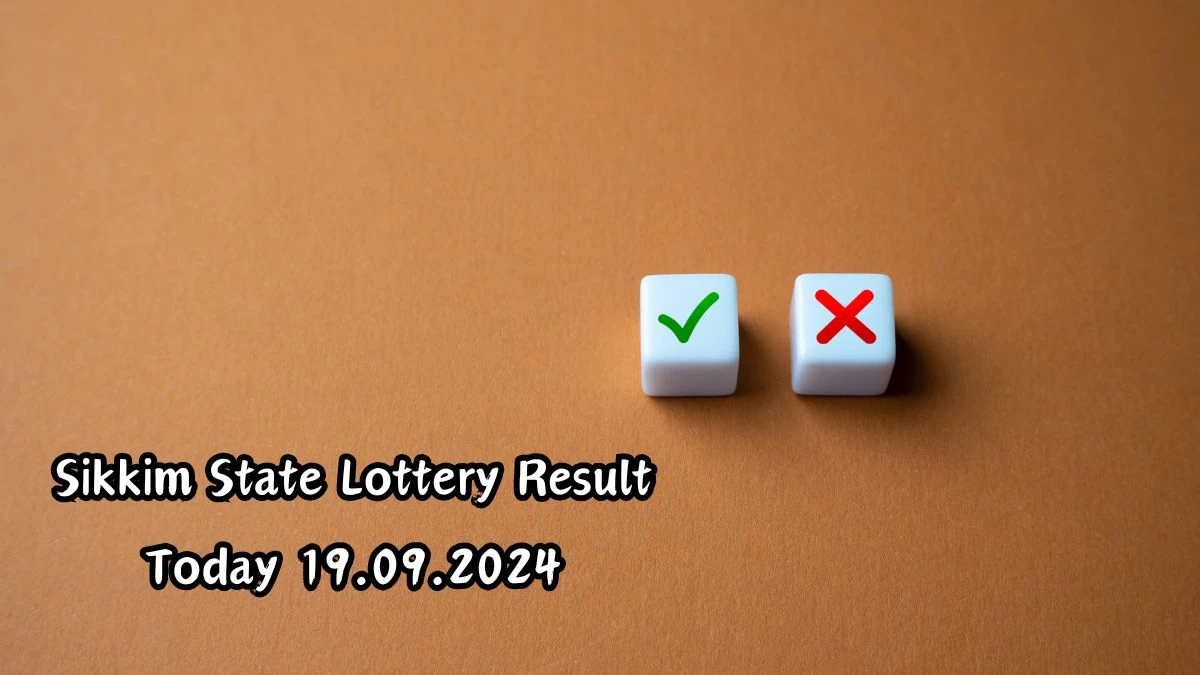 Sikkim State Lottery Result Today 19.09.2024 - Draw Numbers Revealed