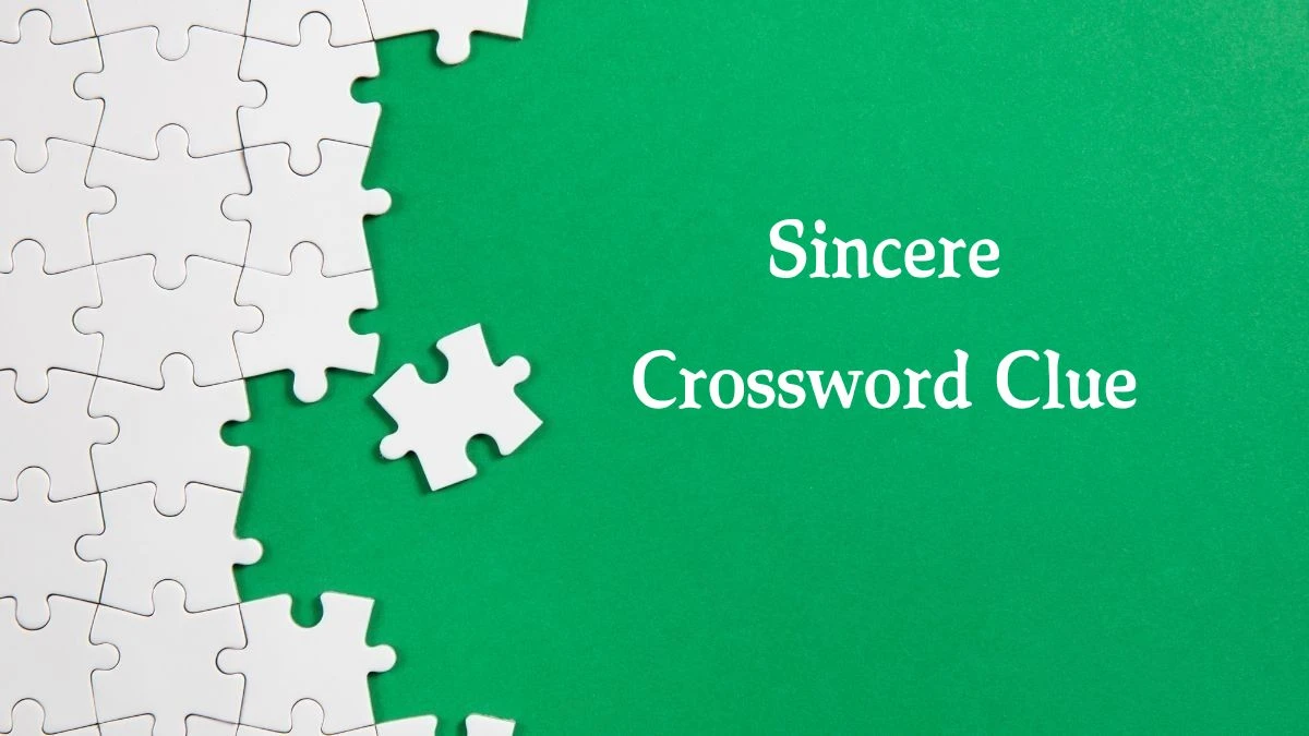 Sincere 7 Letters Crossword Clue Puzzle Answer from September 18, 2024