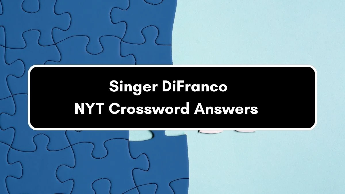 Singer DiFranco NYT Crossword Clue Puzzle Answer on September 05, 2024