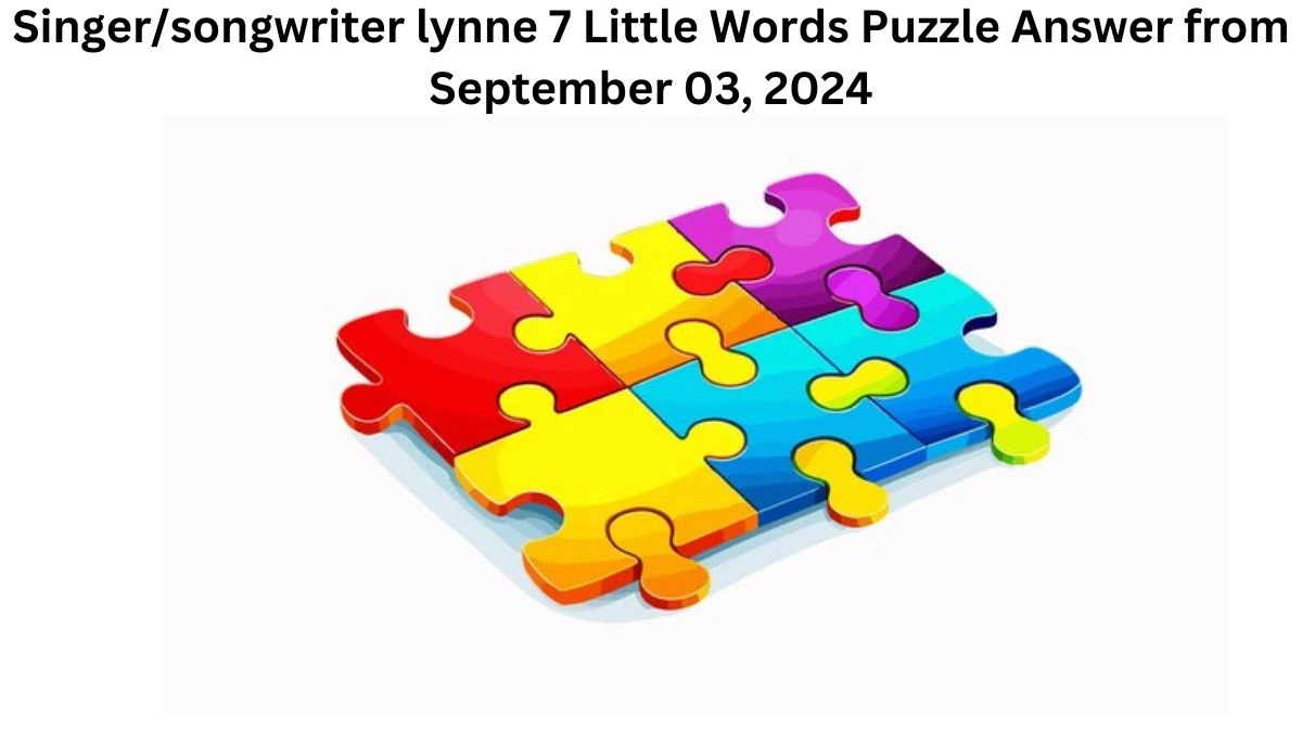 Singer/songwriter lynne 7 Little Words Puzzle Answers from September 03, 2024