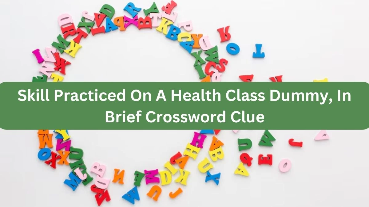 Skill Practiced On A Health Class Dummy, In Brief NYT Crossword Clue Puzzle Answer from September 25, 2024