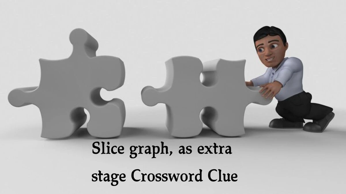 Slice graph, as extra stage Crossword Clue Puzzle Answer from September 30, 2024