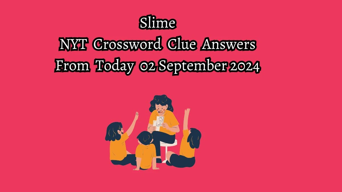 Slime NYT Crossword Clue Puzzle Answer from September 02, 2024