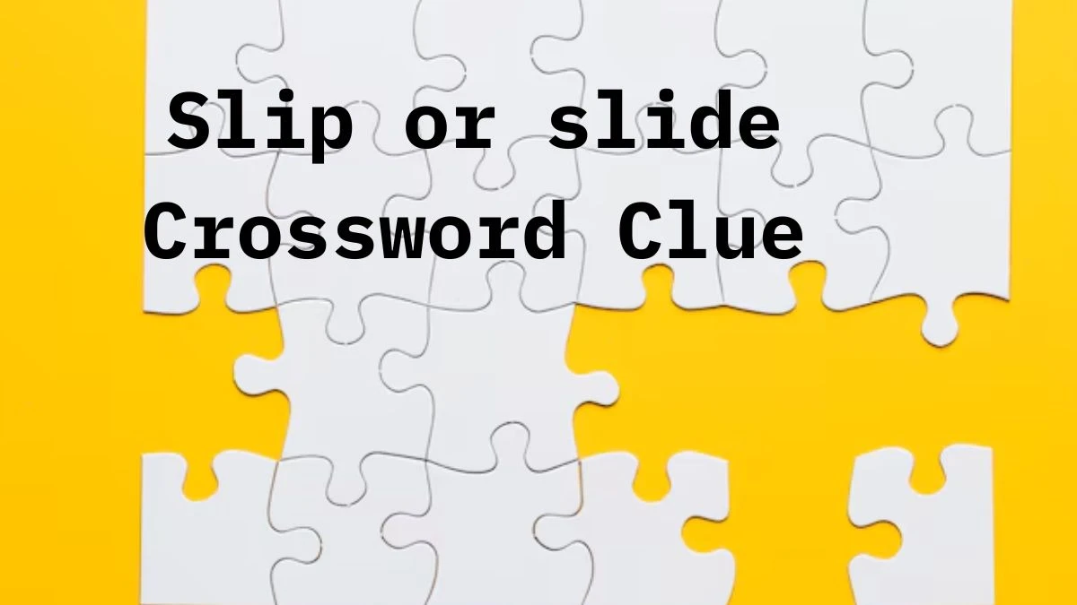 Slip or slide Irish Daily Mail Quick Crossword Clue Puzzle Answer from September 15, 2024