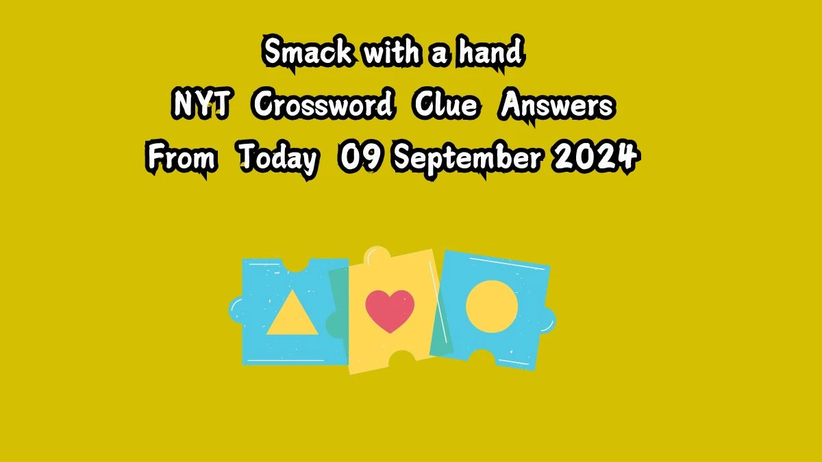 NYT Smack with a hand Crossword Clue Puzzle Answer from September 09, 2024