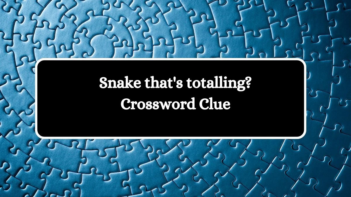 Snake that's totalling? Crossword Clue Answers on September 30, 2024