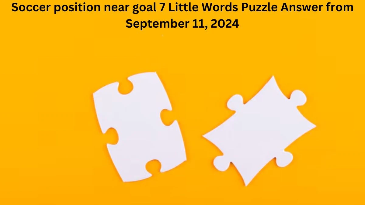 Soccer position near goal 7 Little Words Puzzle Answer from September 11, 2024