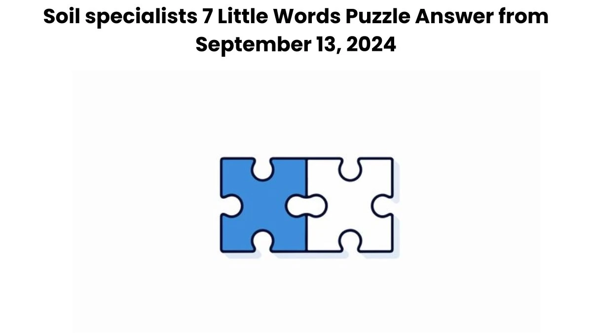 Soil specialists 7 Little Words Puzzle Answers from September 13, 2024