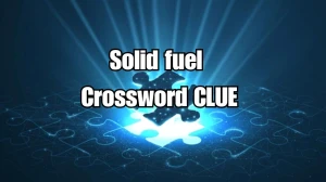 Solid fuel 8 Letters Crossword Clue Puzzle Answer from September 03, 2024