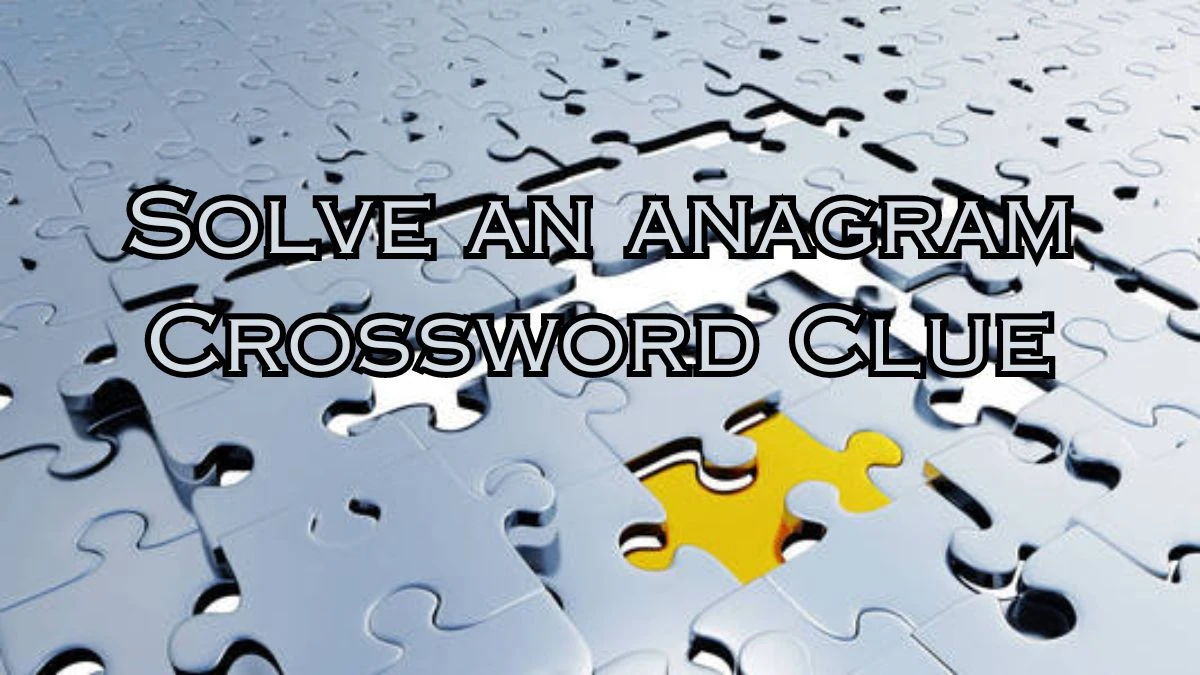 Solve an anagram 7 Little Words Puzzle Answer from September 17, 2024