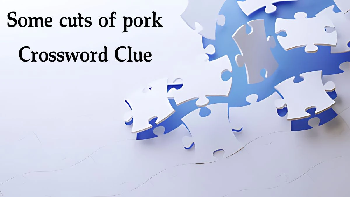 Some cuts of pork NYT Crossword Clue Puzzle Answer from September 30, 2024