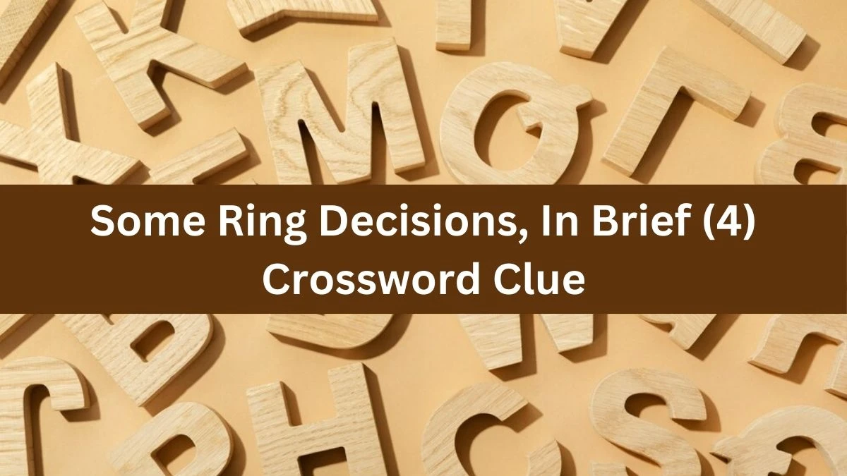 Some Ring Decisions, In Brief (4) NYT Crossword Clue Puzzle Answer on September 11, 2024