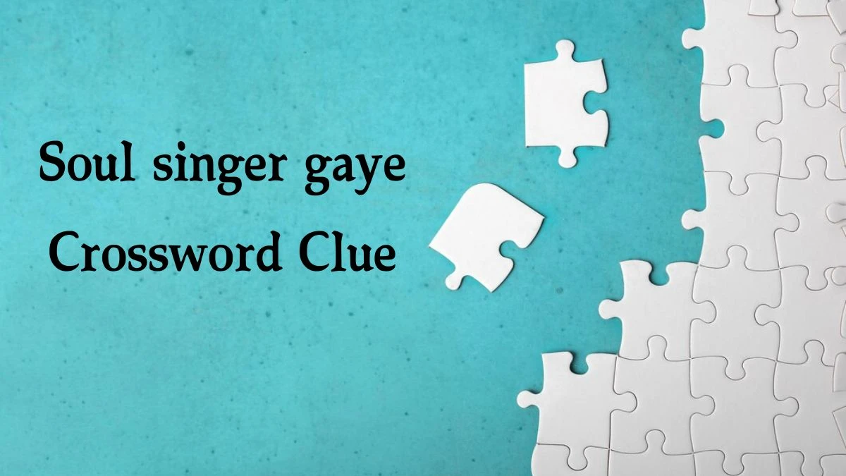 Soul singer gaye 7 Little Words Puzzle Answer from September 25, 2024