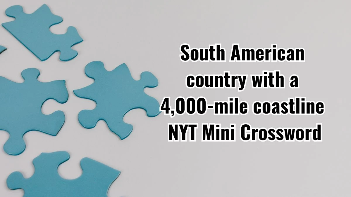 South American country with a 4,000-mile coastline NYT Crossword Clue