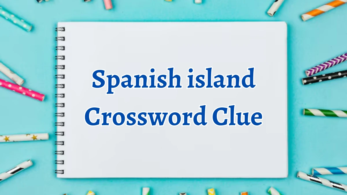 Irish Daily Mail Quick Spanish island 5 Letters Crossword Clue Puzzle Answers from September 13, 2024