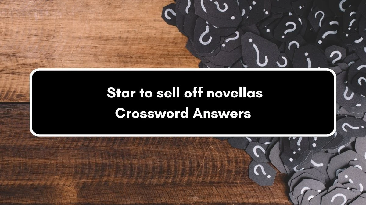 Star to sell off novellas Crossword Clue Answers on September 04, 2024