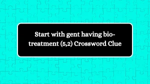 Start with gent having bio-treatment (5,2) Crossword Clue Puzzle Answer from September 04, 2024