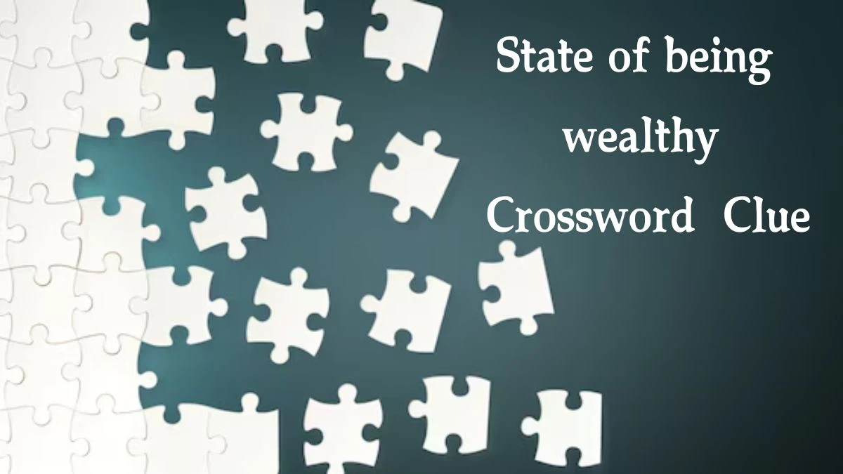 State of being wealthy 7 Little Words Puzzle Answer from September 23, 2024