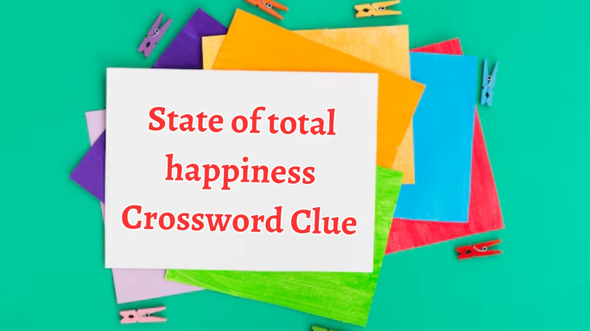 State of total happiness NYT Crossword Clue Puzzle Answer from September 09, 2024