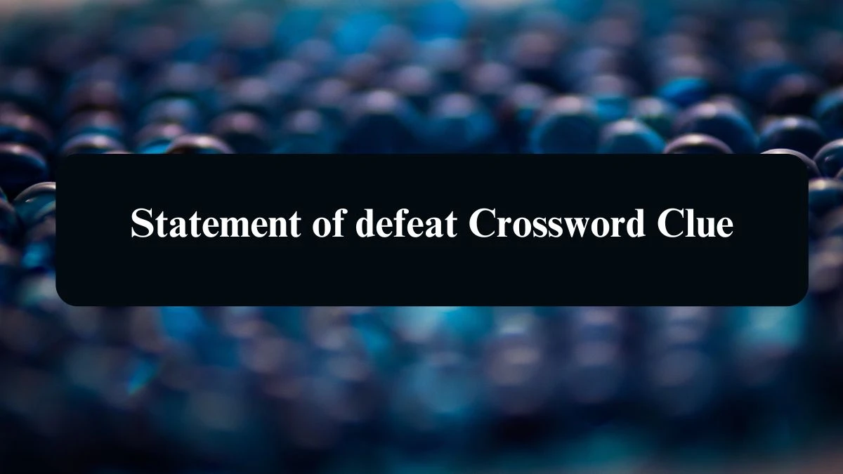 Statement of defeat NYT Crossword Clue Puzzle Answer from September 11, 2024