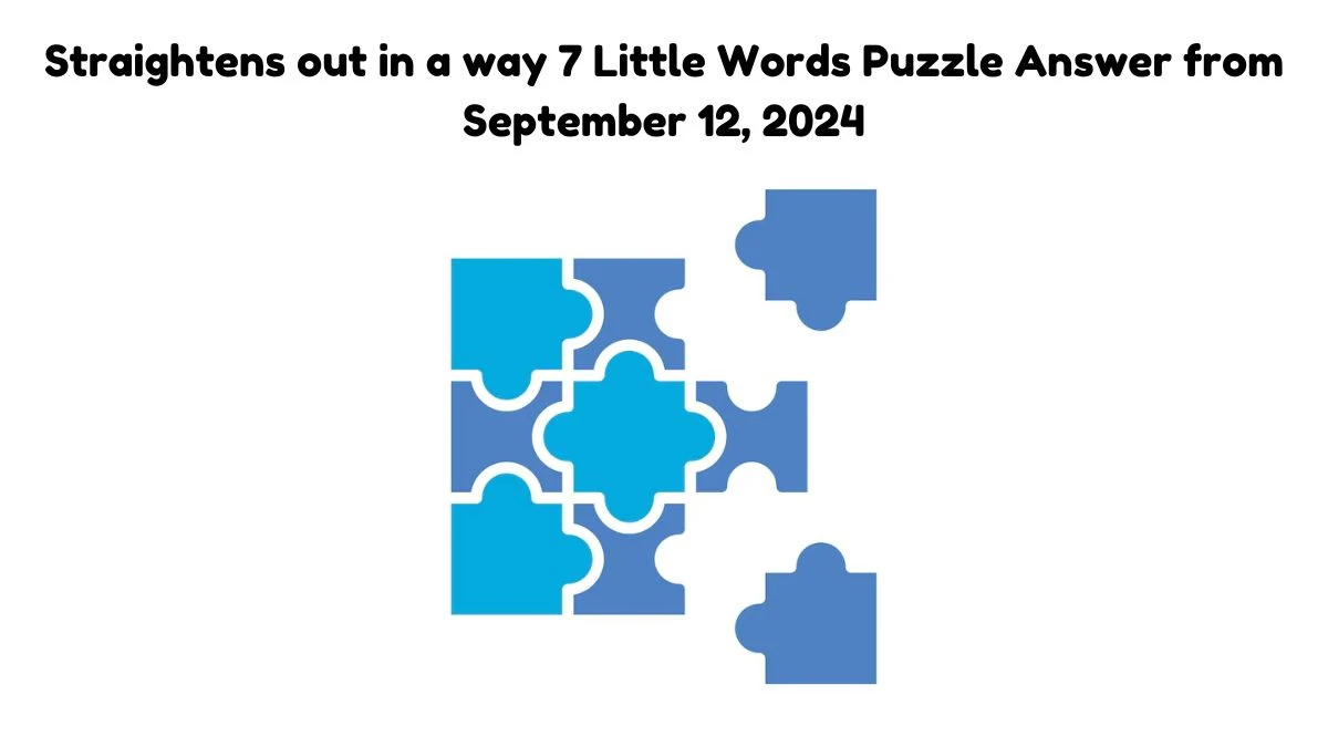 Straightens out in a way 7 Little Words Puzzle Answer from September 12