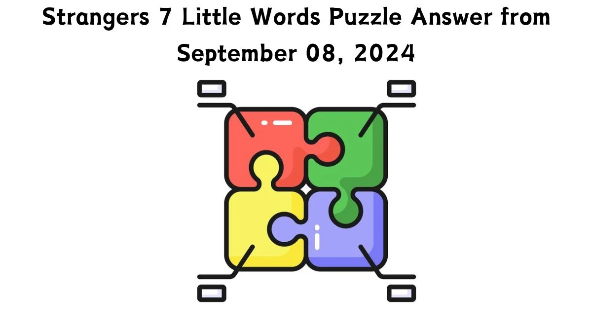 Strangers 7 Little Words Puzzle Answer from September 08, 2024