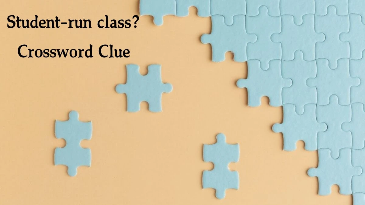 NYT Student-run class? Crossword Clue Puzzle Answer from September 03, 2024