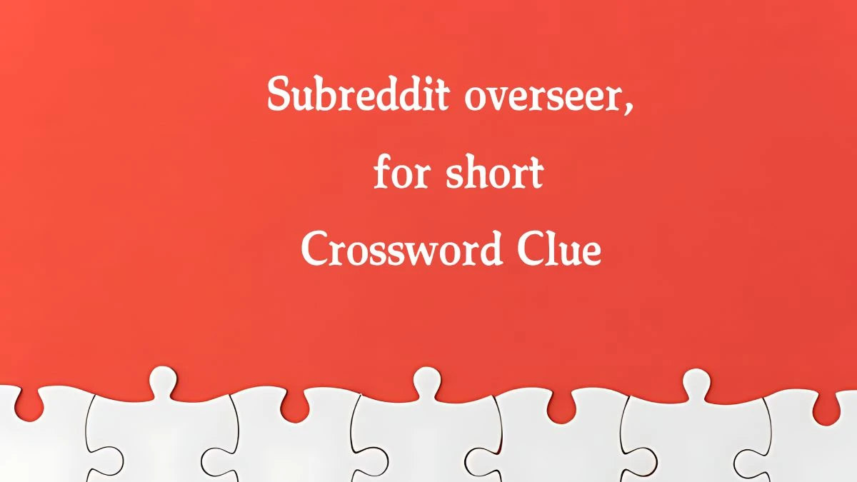 Subreddit overseer, for short NYT Crossword Clue Puzzle Answer from September 18, 2024