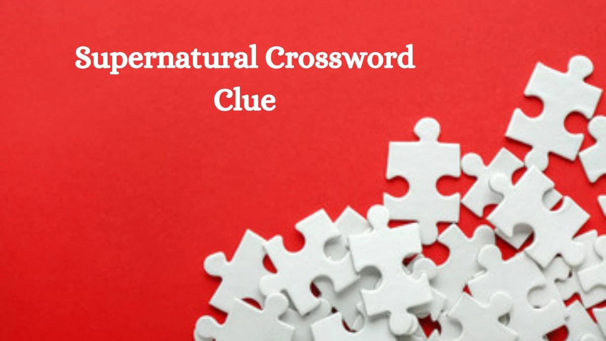 Supernatural Irish Daily Mail Quick Crossword Clue Puzzle Answer from September 27, 2024