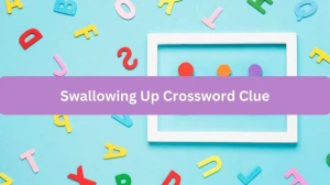 Swallowing Up 7 Little Words Puzzle Answer from September 25, 2024