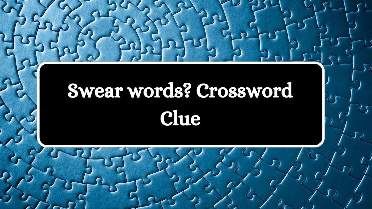 NYT Swear words? Crossword Clue Puzzle Answer from September 06, 2024