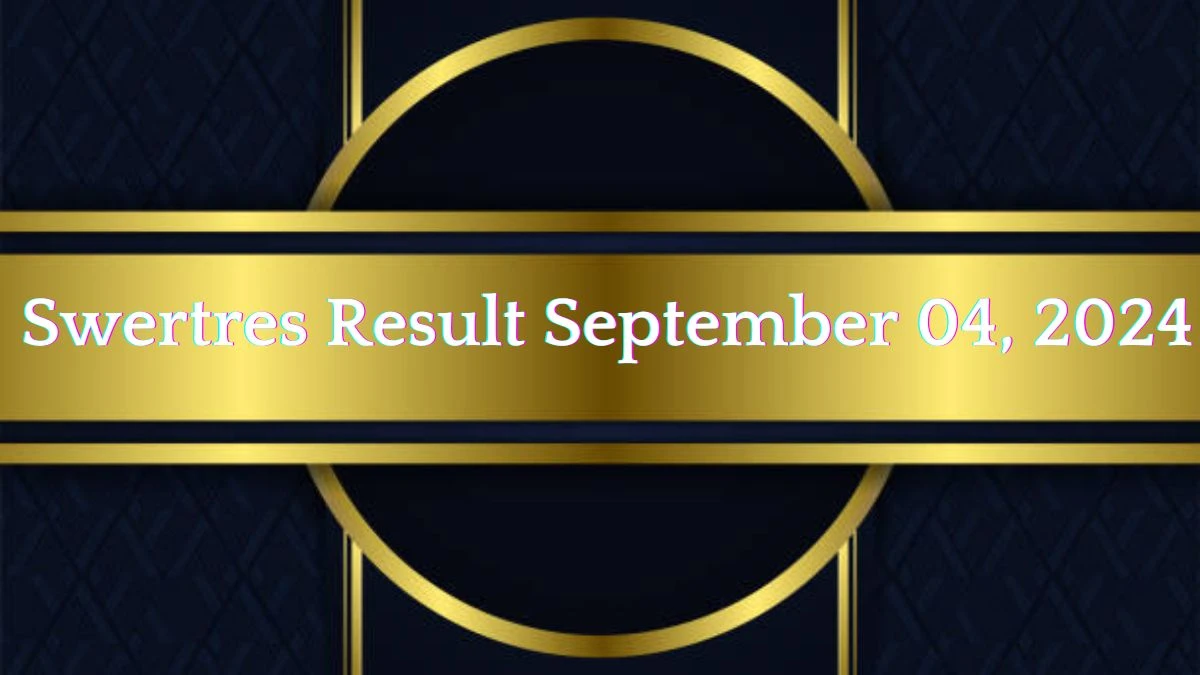 Swertres Result September 04, 2024 - Winning Numbers Announced!