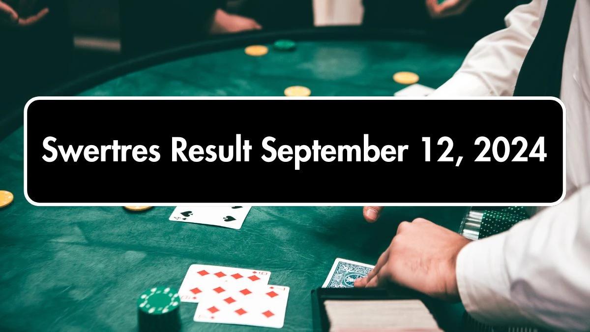 Swertres Result September 12, 2024 - Winning Numbers Announced!