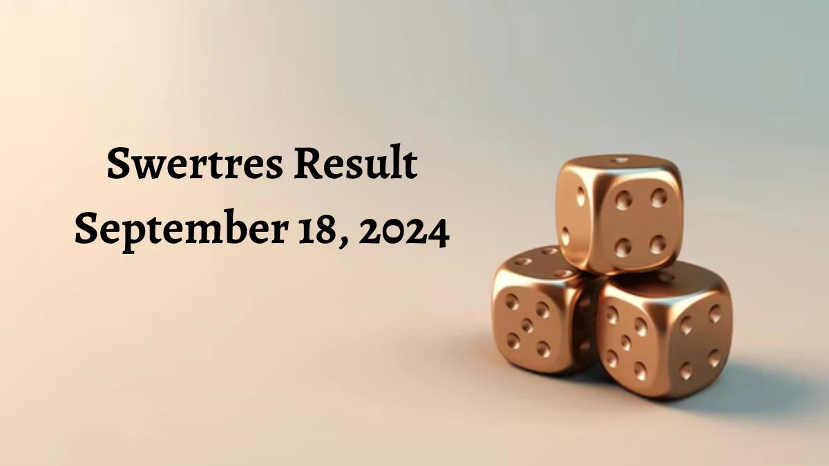 Swertres Result September 18, 2024 - Winning Numbers Announced!