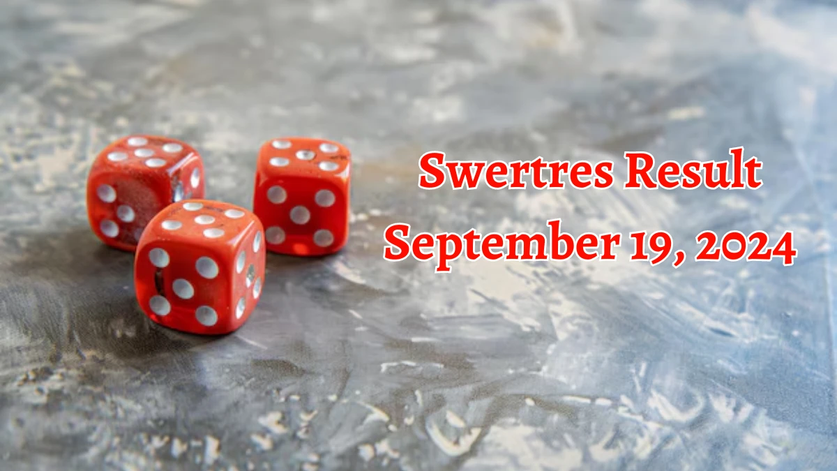 Swertres Result September 19, 2024 - Winning Numbers Announced!