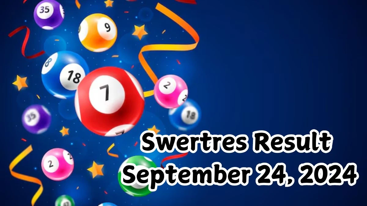 Swertres Result September 24, 2024 - Winning Numbers Announced!