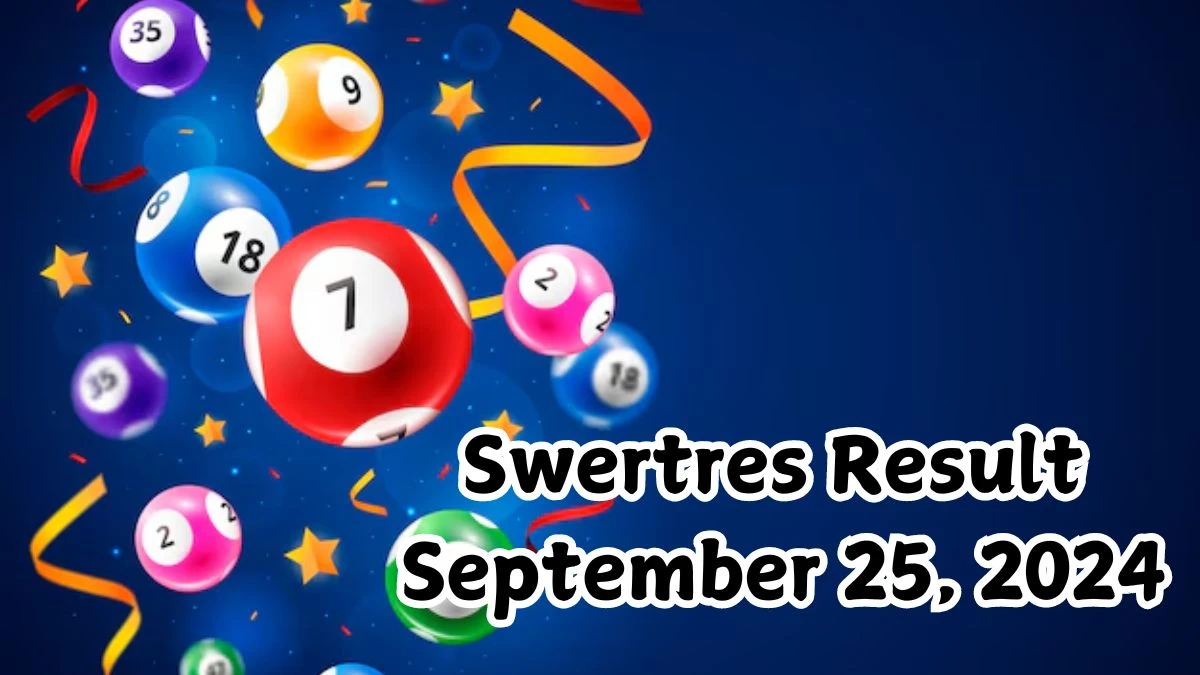 Swertres Result September 25, 2024 - Winning Numbers Announced!