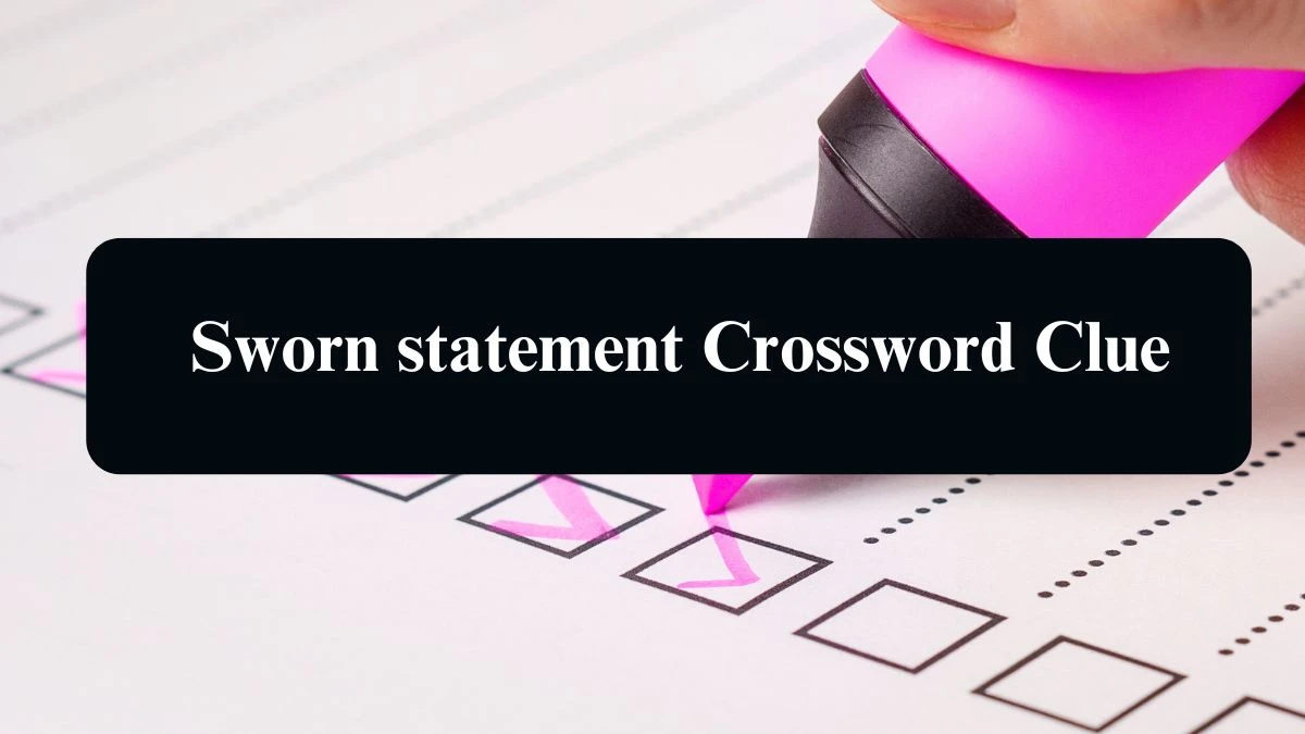 Sworn statement NYT Crossword Clue Puzzle Answer on September 11, 2024