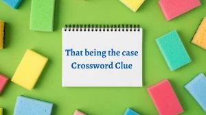 NYT That being the case (4) Crossword Clue Puzzle Answer from September 21, 2024