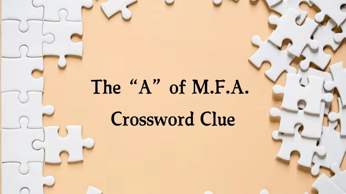 The “A” of M.F.A. (4) NYT Crossword Clue Puzzle Answer from September 30, 2024