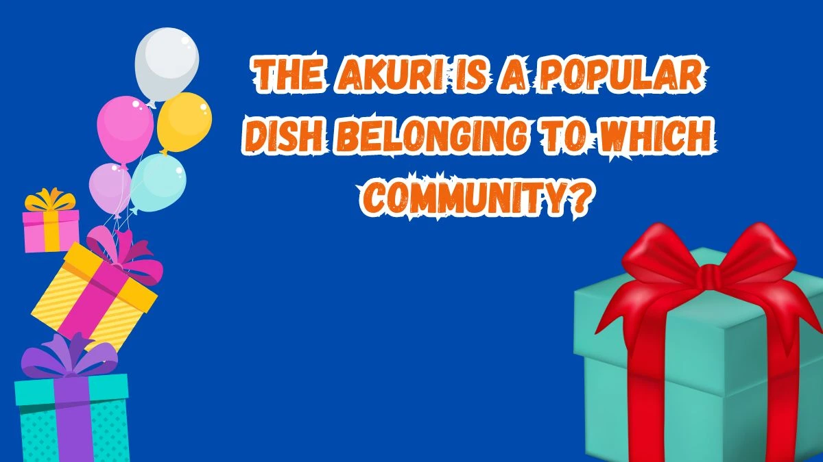 The Akuri is a popular dish belonging to which community? Amazon Quiz Answer Today September 19, 2024