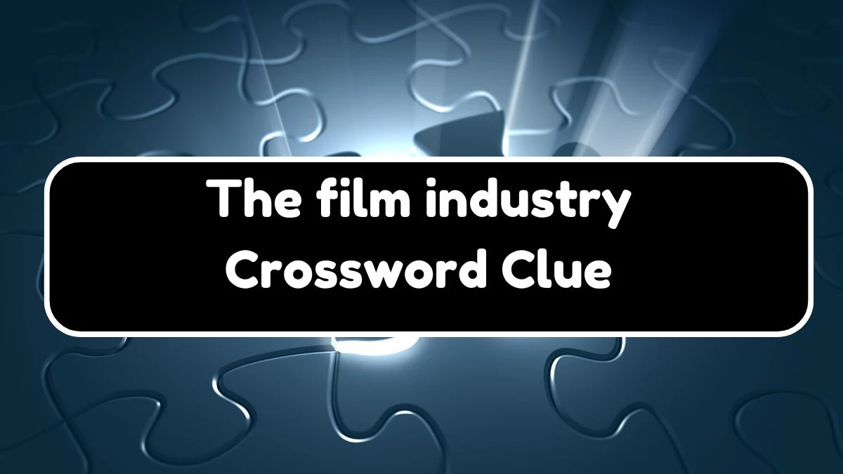 The film industry 7 Little Words Puzzle Answer from September 21, 2024