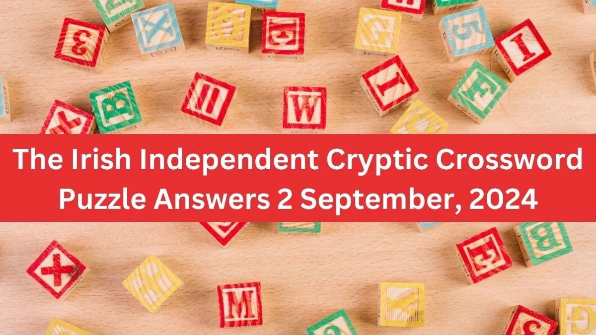 The Irish Independent Cryptic Crossword Puzzle Answers 2 September, 2024