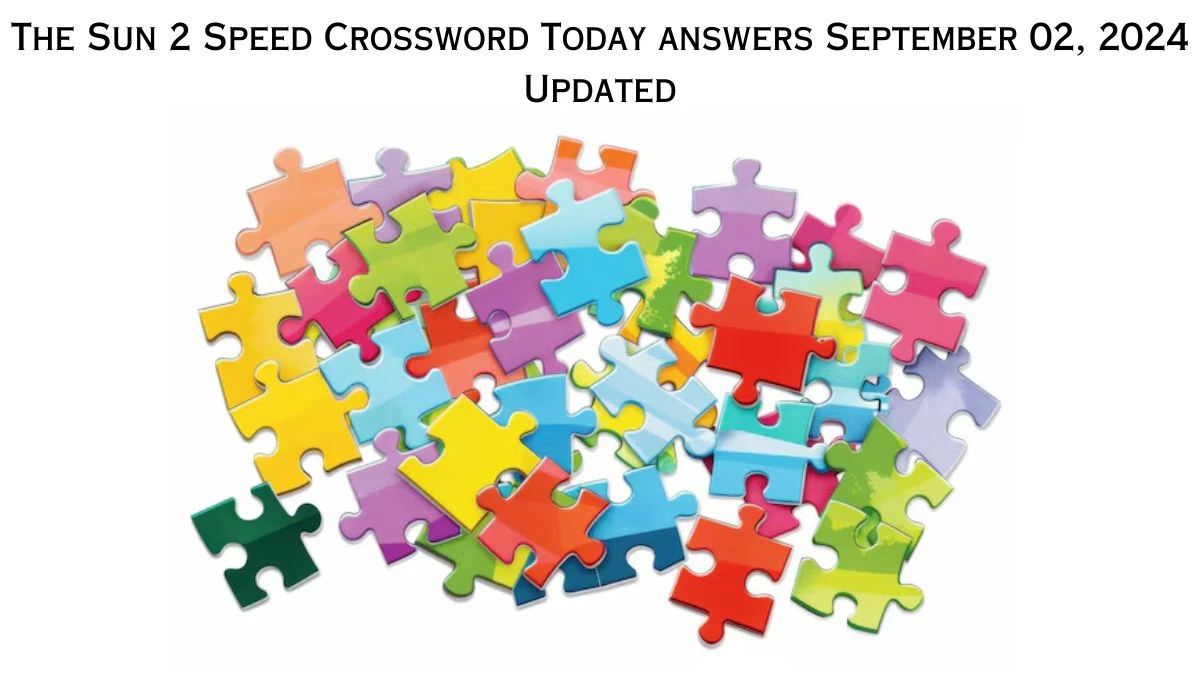 The Sun 2 Speed Crossword Today answers September 02, 2024 Updated