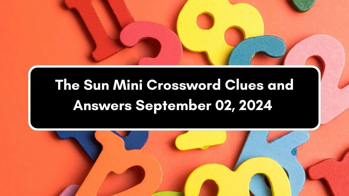 The Sun Mini Crossword Clues and Answers September 02, 2024