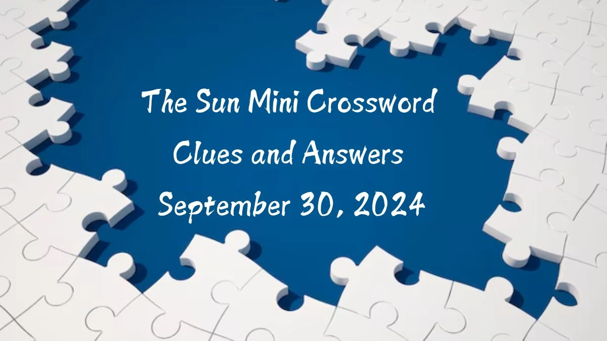 The Sun Mini Crossword Clues and Answers September 30, 2024