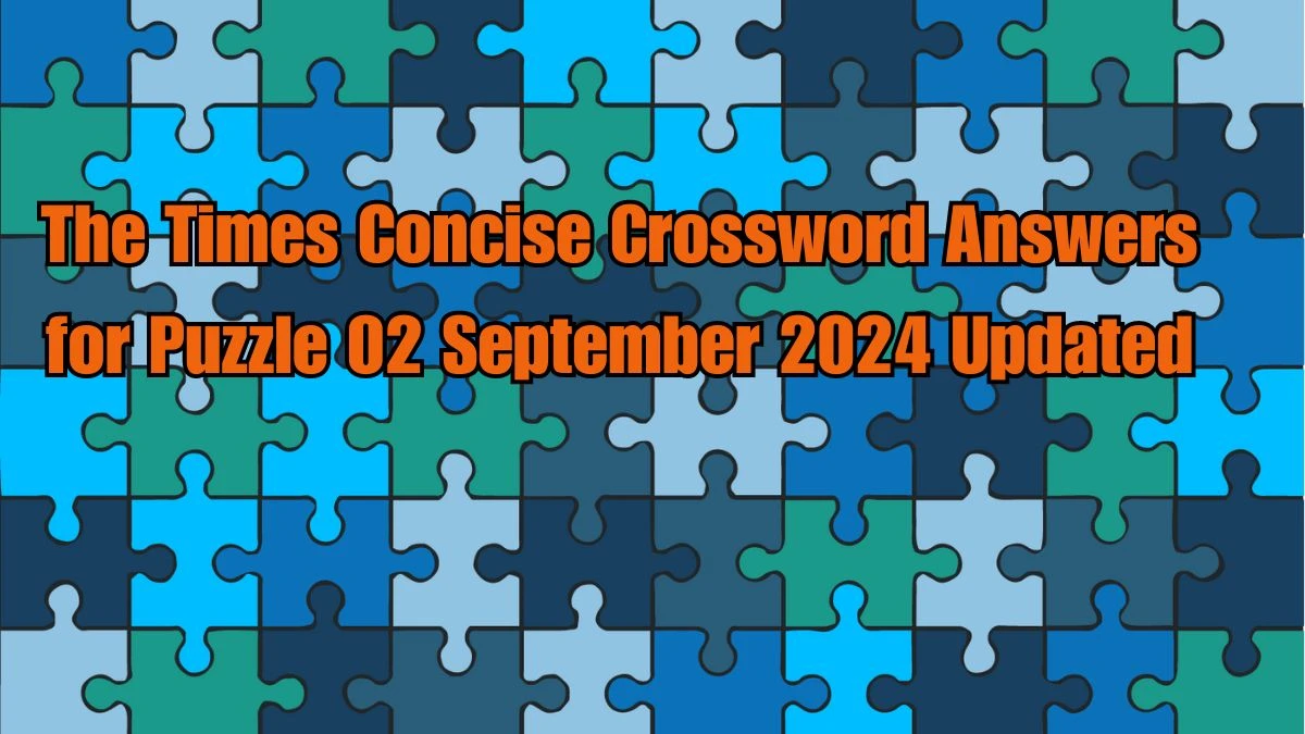 The Times Concise Crossword Answers for Puzzle 02 September 2024 Updated