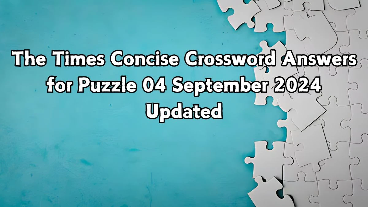 The Times Concise Crossword Answers for Puzzle 04 September 2024 Updated