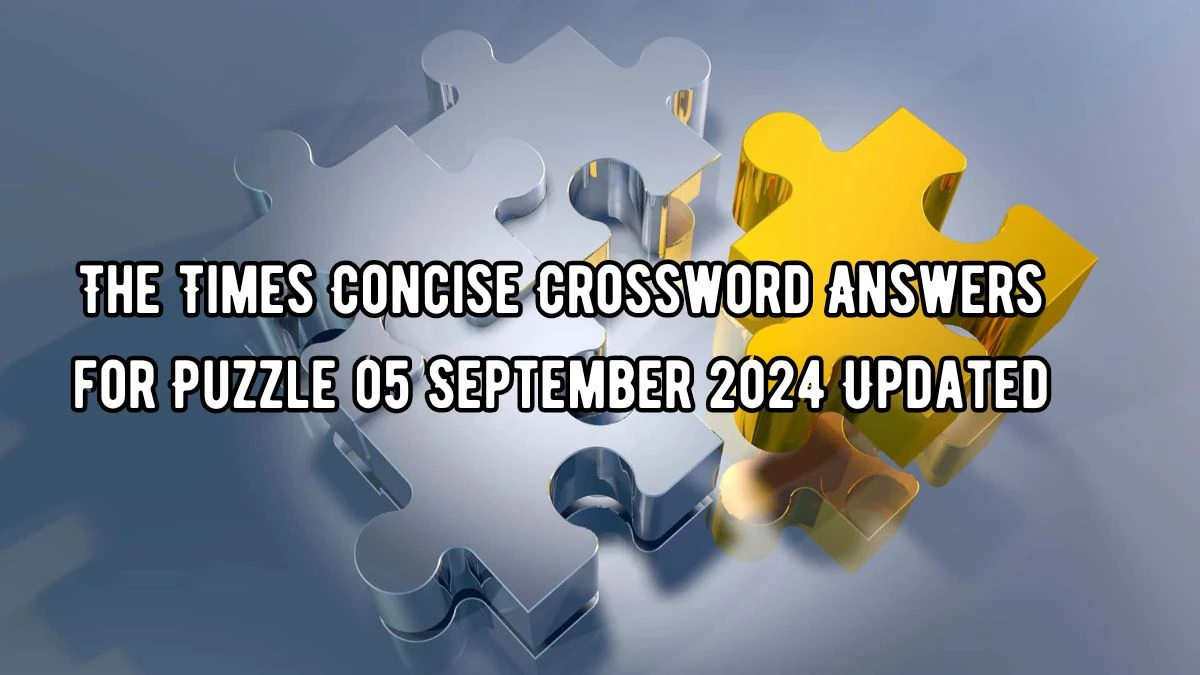 The Times Concise Crossword Answers for Puzzle 05 September 2024 Updated